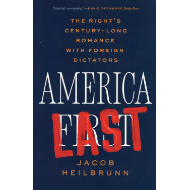 America Last: The Right's Century-Long Romance with Foreign Dictators