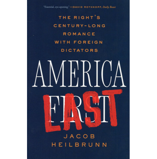 America Last: The Right's Century-Long Romance with Foreign Dictators