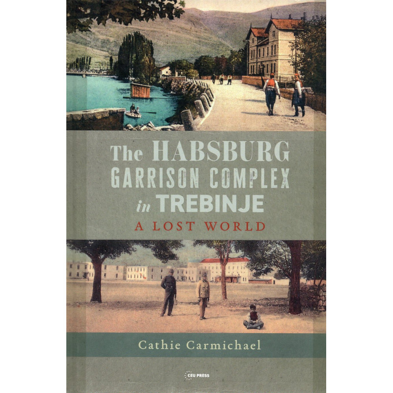The Habsburg Garrison Complex in Trebinje