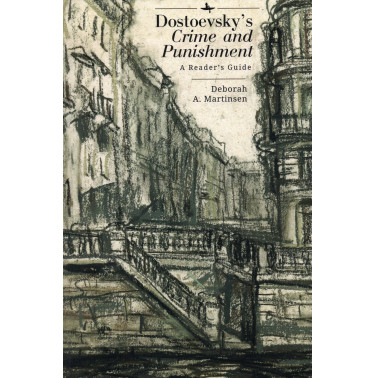 Dostoevsky’s 'Crime and Punishment': A Reader’s Guide