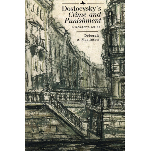 Dostoevsky’s 'Crime and Punishment': A Reader’s Guide