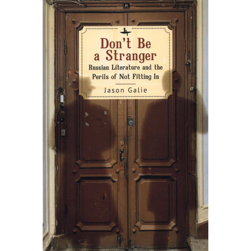 Don’t Be a Stranger: Russian Literature and the Perils of Not Fitting In