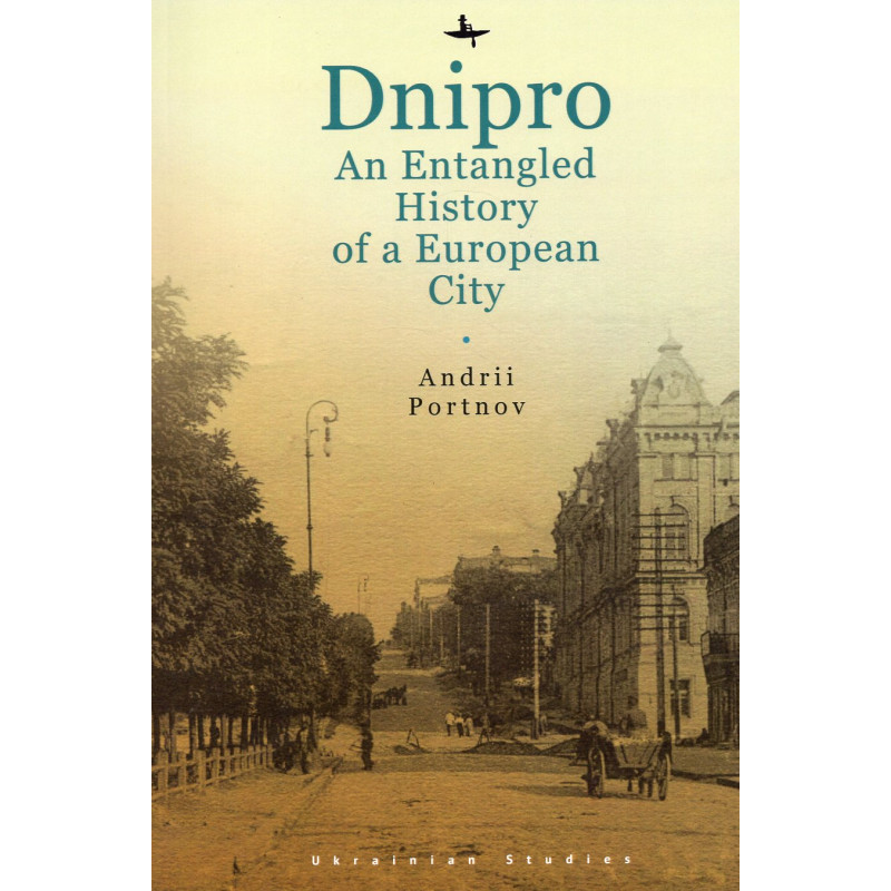 Dnipro: An Entangled History of a European City