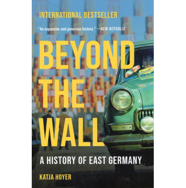 Beyond the Wall: A History of East Germany