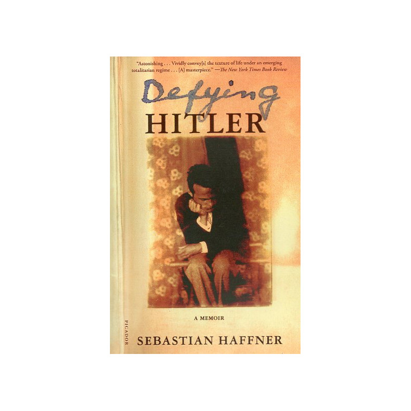 Defying Hitler: A Memoir [Geschichte eines Deutschen: Die Erinnerungen 1914-1933]