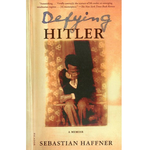 Defying Hitler: A Memoir [Geschichte eines Deutschen: Die Erinnerungen 1914-1933]