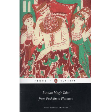Russian Magic Tales from Pushkin to Platonov