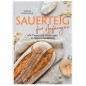Sauerteig für Anfänger - Mit Tipps und Tricks zum perfekten Brot [Sourdough for beginners - With tips and tricks for the perfect
