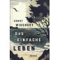 Das einfache Leben. Roman [The Simple Life. A novel]