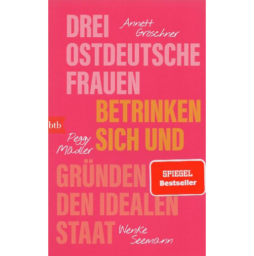 Drei ostdeutsche Frauen betrinken sich und gründen den idealen Staat [Three East German women get drunk and found the ideal stat