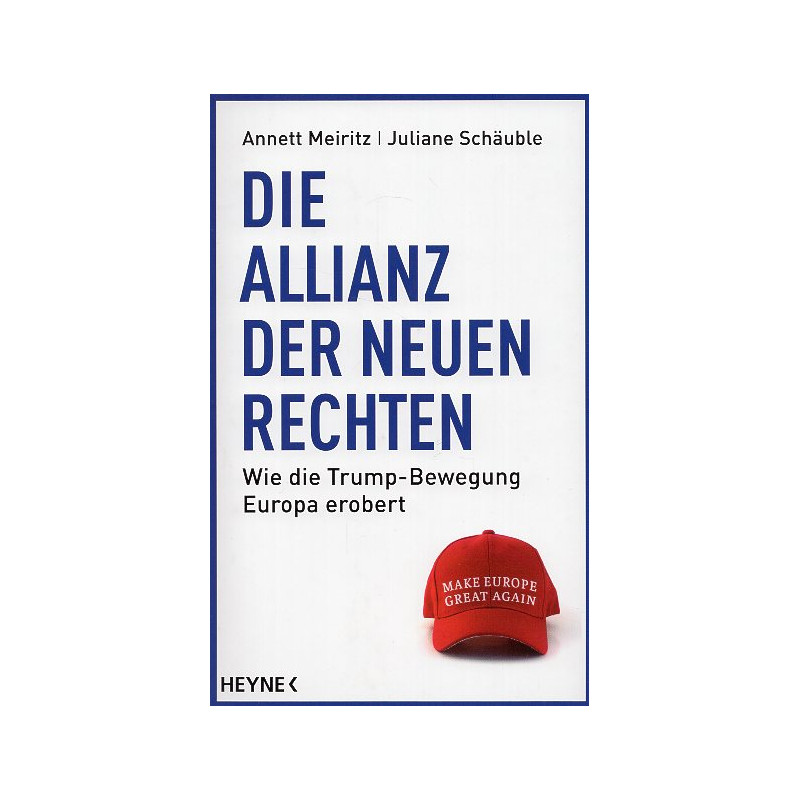 Die Allianz der Neuen Rechten. Wie die Trump-Bewegung Europa erobert — Make Europe Great Again?
