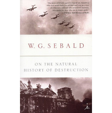 On the Natural History of Destruction [Luftkrieg und Literatur]