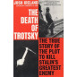 The Death of Trotsky: The True Story of the Plot to Kill Stalin's Greatest Enemy