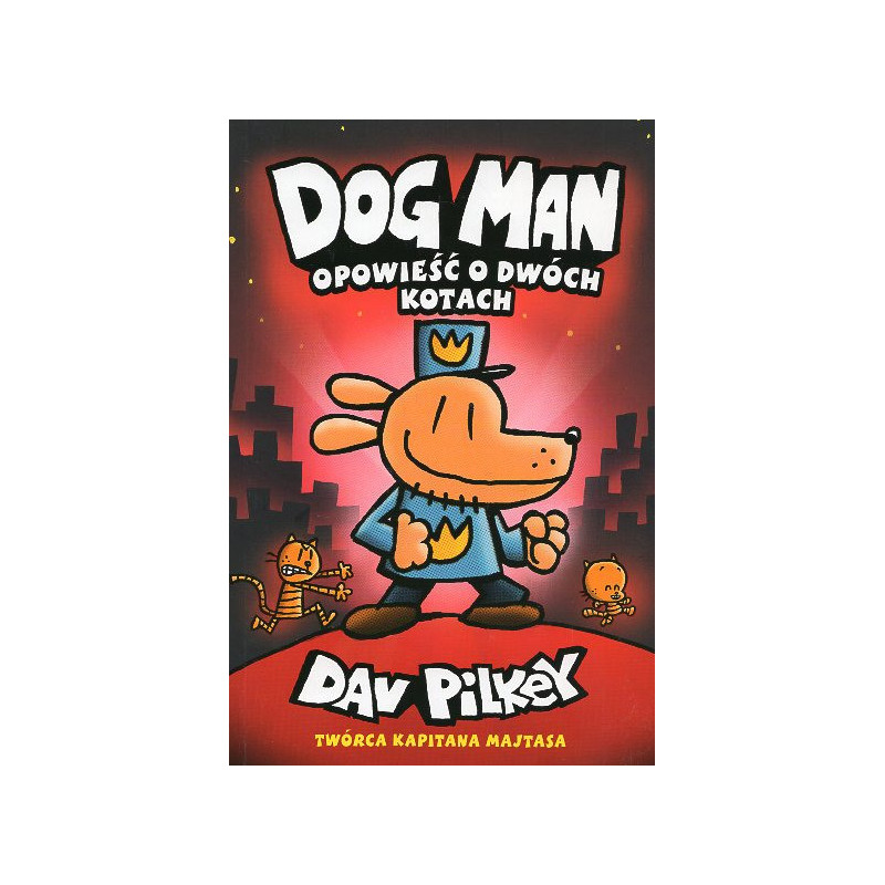 Dogman. Opowiesc o dwóch kotach [Dog Man. A Tale of Two Kitties]