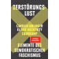 Zerstörungslust. Elemente des demokratischen Faschismus [A lust for destruction. Elements of democratic fascism]