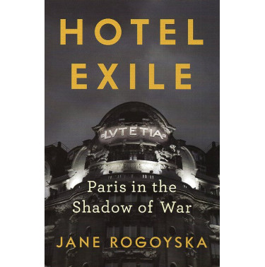 Hotel Exile: Paris in the Shadow of War