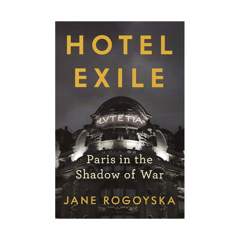 Hotel Exile: Paris in the Shadow of War