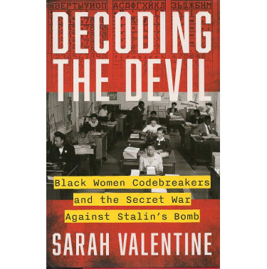 Decoding the Devil: Black Women Codebreakers and the Secret War Against Stalin's Bomb
