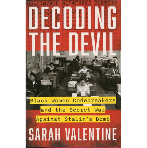 Decoding the Devil: Black Women Codebreakers and the Secret War Against Stalin's Bomb