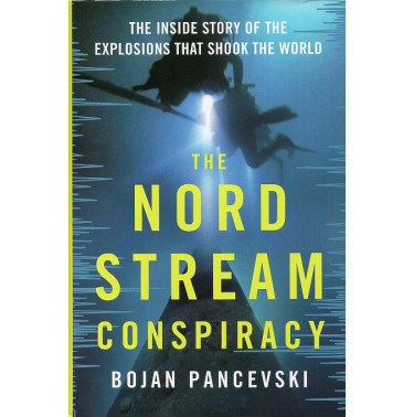 The Nord Stream Conspiracy: The Inside Story of the Explosions That Shook the World
