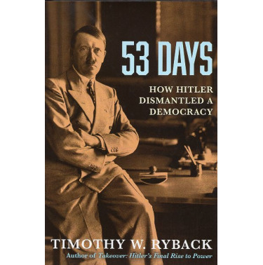 53 Days: How Hitler Dismantled a Democracy