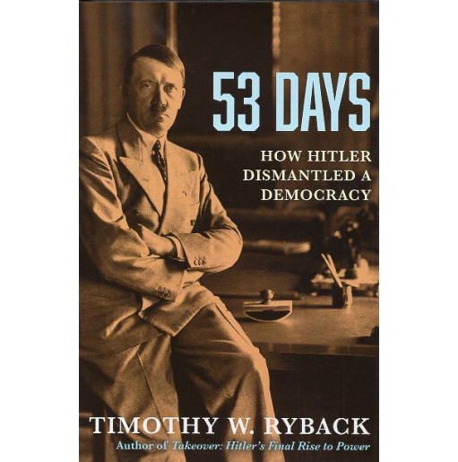 53 Days: How Hitler Dismantled a Democracy