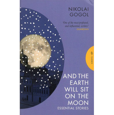 And the Earth Will Sit on the Moon: Essential Stories