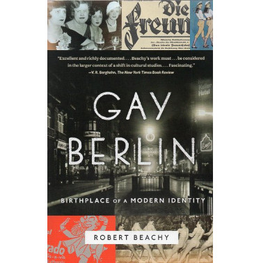 Gay Berlin: Birthplace of a Modern Identity