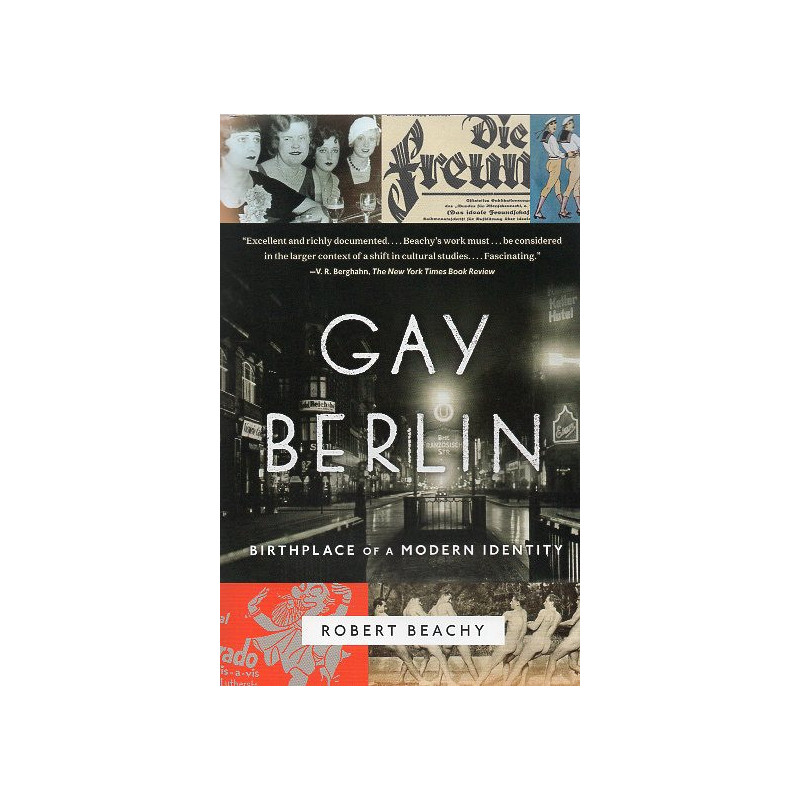 Gay Berlin: Birthplace of a Modern Identity