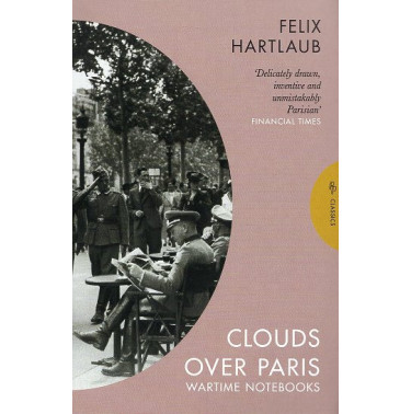 Clouds over Paris: The Wartime Notebooks of Felix Hartlaub